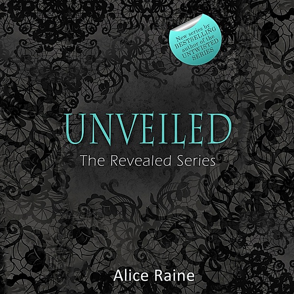 The Revealed Series - 3 - Unveiled, Alice Raine