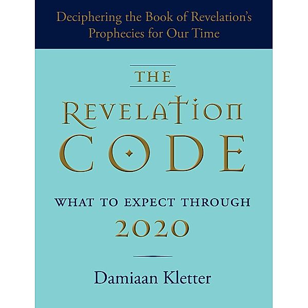 The Revelation Code: What to Expect Through 2020, Damiaan Kletter