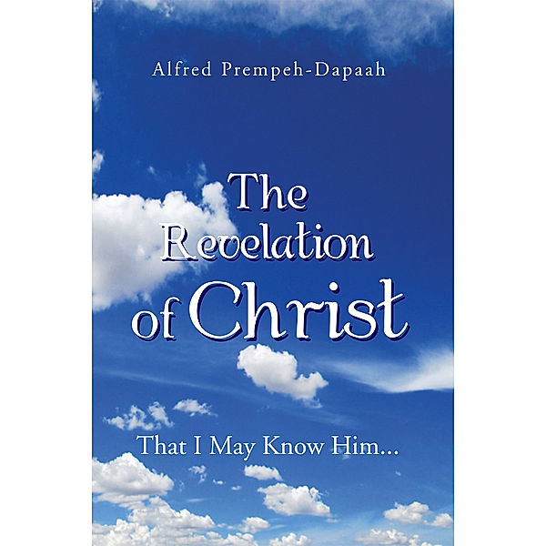 The Revelation of Christ, Alfred Prempeh-Dapaah