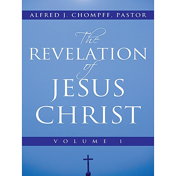 The Revelation of Jesus Christ, Alfred J. Chompff