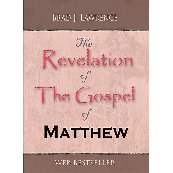 The Revelation of The Gospel of Matthew, Brad J. Lawrence