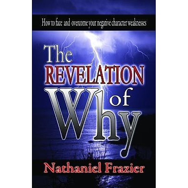 THE REVELATION OF WHY, Nathaniel F Frazier