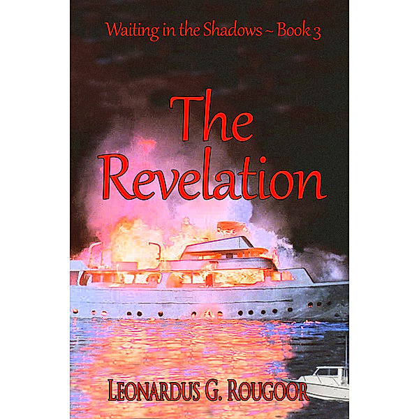 The Revelation ~ Waiting in the Shadows ~ Book 3, Leonardus G. Rougoor