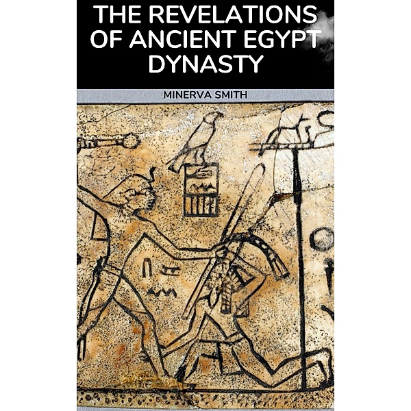 The Revelations of Ancient Egyptian Dynasty, Minerva Smith