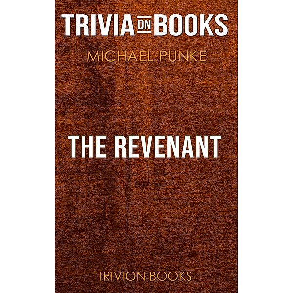 The Revenant by Michael Punke (Trivia-On-Books), Trivion Books