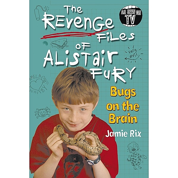The Revenge Files of Alistair Fury: Bugs On The Brain / Alistair Fury, Jamie Rix