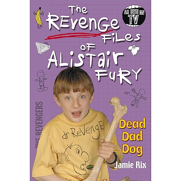 The Revenge Files of Alistair Fury: Dead Dad Dog / Alistair Fury, Jamie Rix