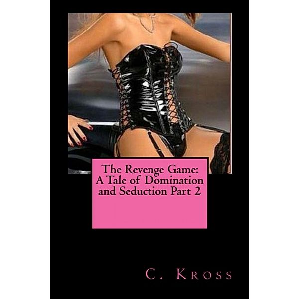 The Revenge Game: A Tale of Domination and Seduction Part 2 / The Revenge Game: A Tale of Domination and Seduction, Candy Kross