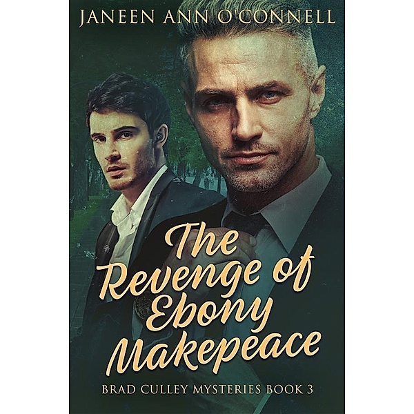 The Revenge of Ebony Makepeace / Brad Culley Mysteries Bd.3, Janeen Ann O'Connell