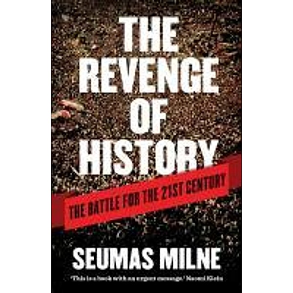 The Revenge of History, Seumas Milne
