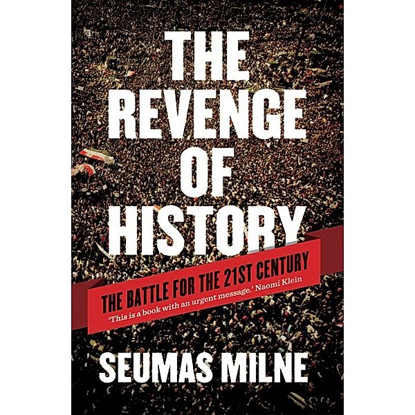The Revenge of History, Seumas Milne
