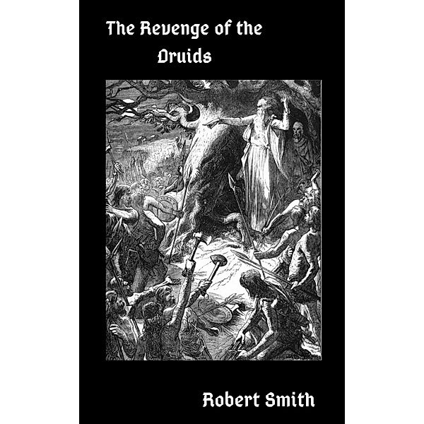 The Revenge of the Druids, Robert Smith
