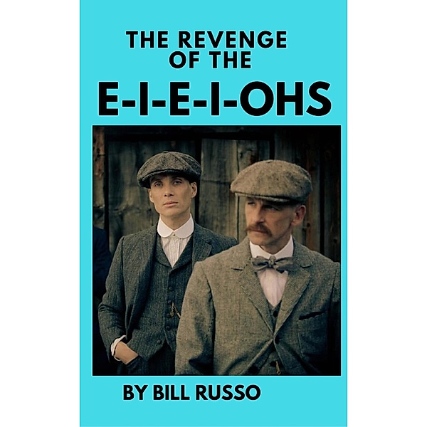 The Revenge of the E-I-E-I-Ohs, Bill Russo