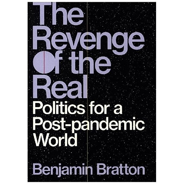 The Revenge of the Real, Benjamin H. Bratton