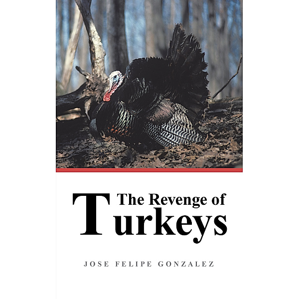 The Revenge of Turkeys, Jose Felipe Gonzalez
