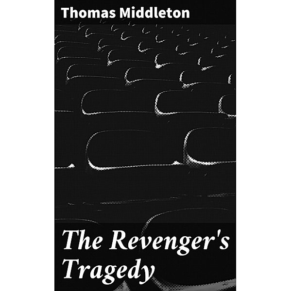 The Revenger's Tragedy, Thomas Middleton