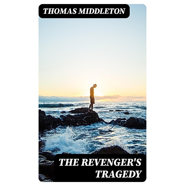 The Revenger's Tragedy, Thomas Middleton