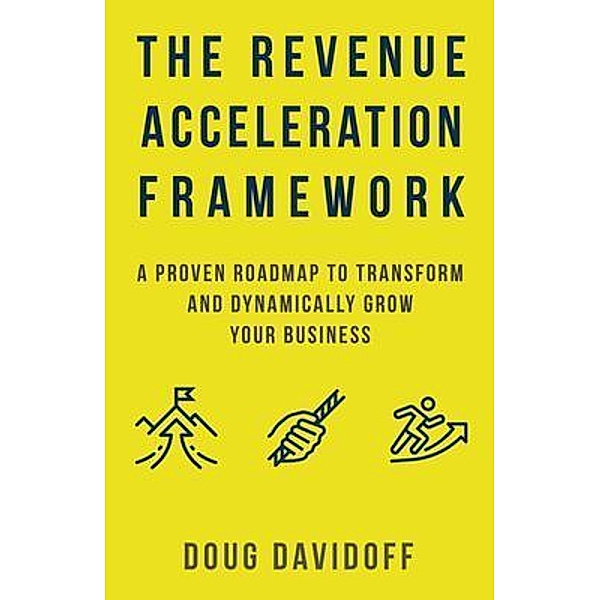 The Revenue Acceleration Framework, Doug Davidoff