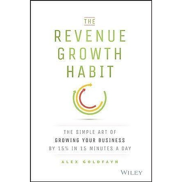 The Revenue Growth Habit, Alex Goldfayn