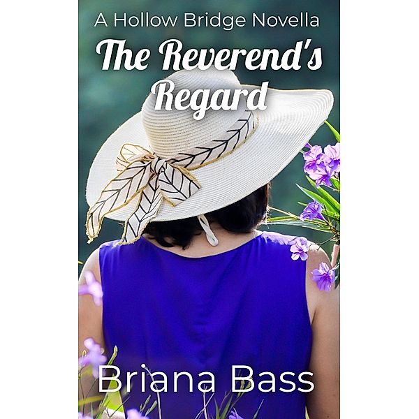 The Reverend's Regard (Hollow Bridge, #4) / Hollow Bridge, Briana Bass