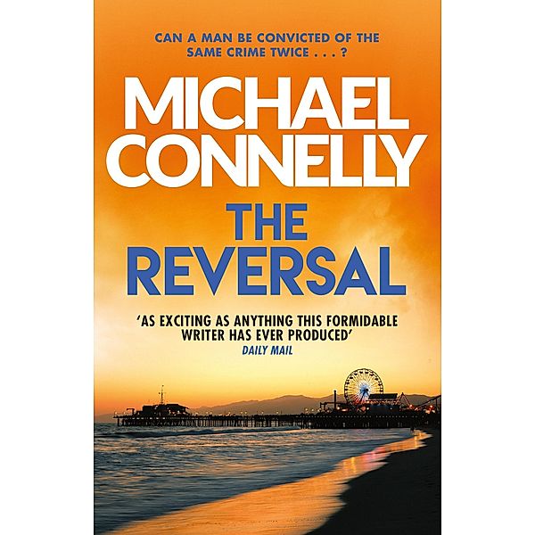 The Reversal / Mickey Haller Series Bd.3, Michael Connelly