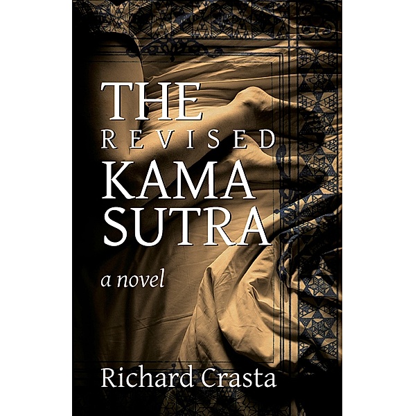 The Revised Kama Sutra: A Novel, Richard Crasta