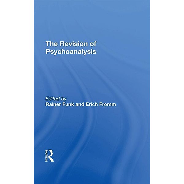 The Revision Of Psychoanalysis, Erich Fromm, Rainer Funk