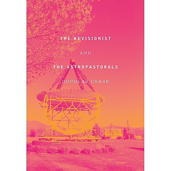 The Revisionist & The Astropastorals, Douglas Crase