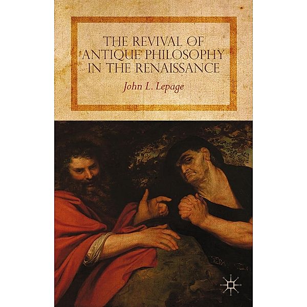 The Revival of Antique Philosophy in the Renaissance, John L. Lepage