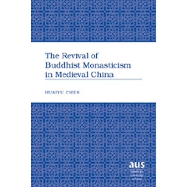 The Revival of Buddhist Monasticism in Medieval China, Huaiyu Chen