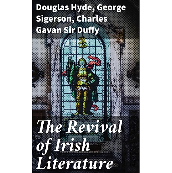 The Revival of Irish Literature, George Sigerson, Charles Gavan Duffy, Douglas Hyde