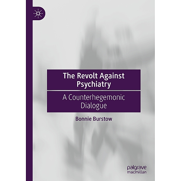 The Revolt Against Psychiatry, Bonnie Burstow