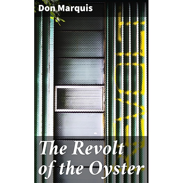 The Revolt of the Oyster, Don Marquis