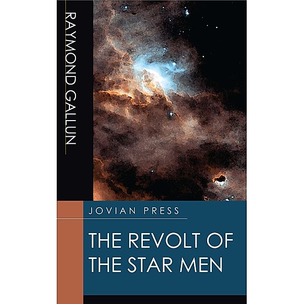 The Revolt of the Star Men, Raymond Gallun