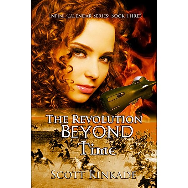 The Revolution Beyond Time (Infini Calendar, #3) / Infini Calendar, Scott Kinkade