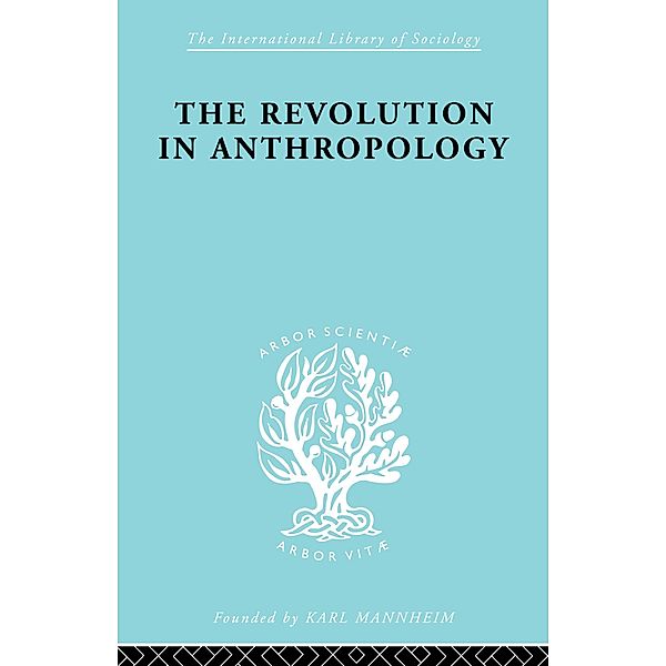 The Revolution in Anthropology   Ils 69, I. C. Jarvie