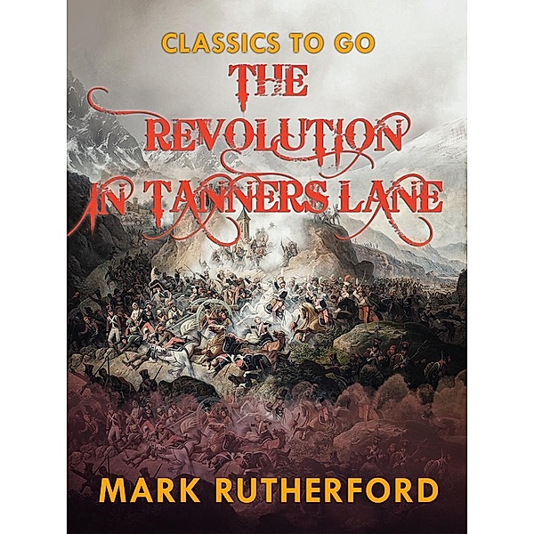 The Revolution in Tanner's Lane, Mark Rutherford