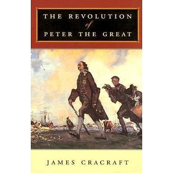 The Revolution of Peter the Great, James Cracraft