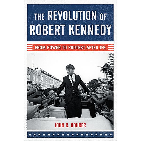 The Revolution of Robert Kennedy, John R. Bohrer