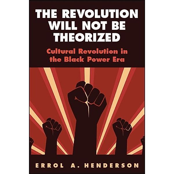 The Revolution Will Not Be Theorized / SUNY Press, Errol A. Henderson