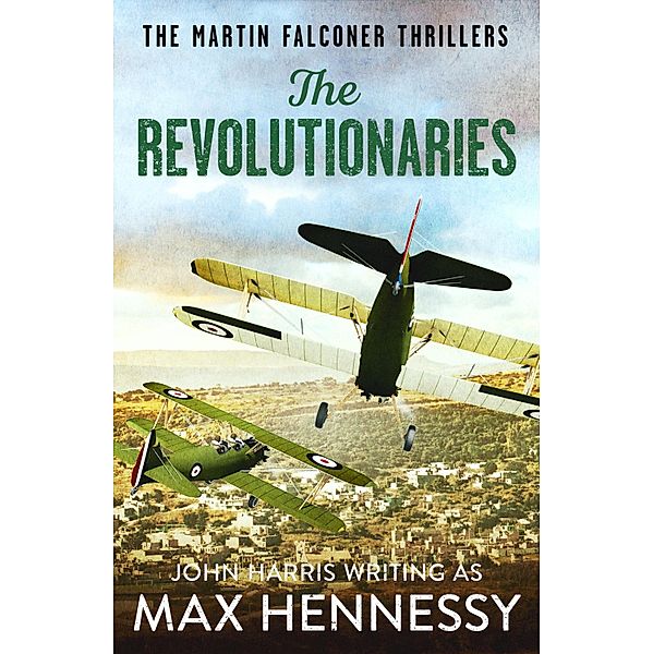 The Revolutionaries / The Martin Falconer Thrillers Bd.5, Max Hennessy