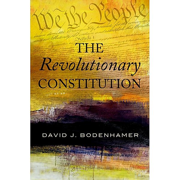 The Revolutionary Constitution, David J. Bodenhamer