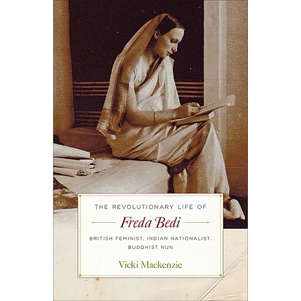 The Revolutionary Life of Freda Bedi, Vicki Mackenzie