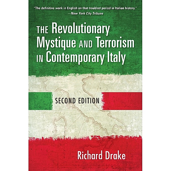 The Revolutionary Mystique and Terrorism in Contemporary Italy, Richard Drake