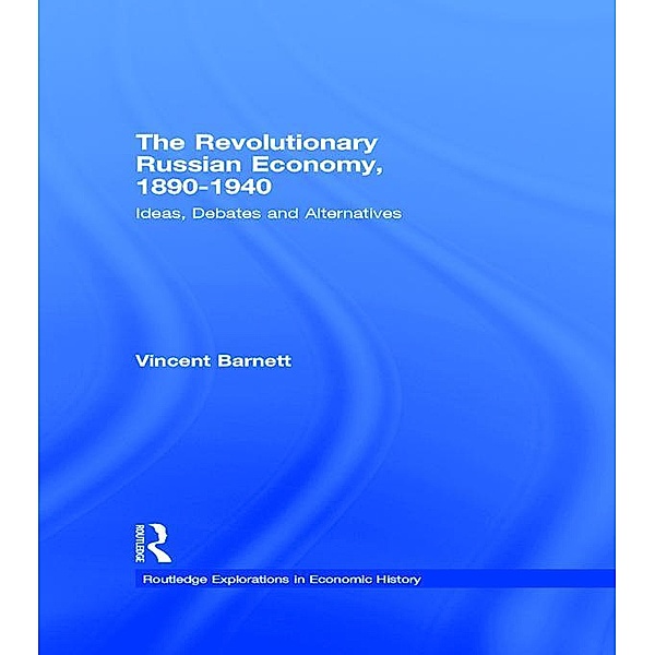 The Revolutionary Russian Economy, 1890-1940, Vincent Barnett