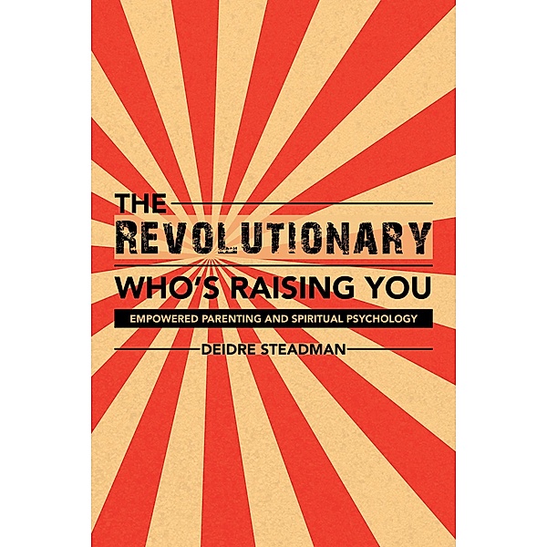 The Revolutionary Who'S Raising You, Deidre Steadman
