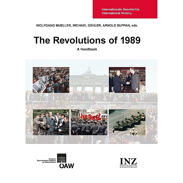 The Revolutions of 1989: A Handbook / Internationale Geschichte International History Bd.2