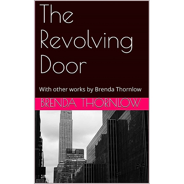 The Revolving Door: With other works by Brenda Thornlow, Brenda Thornlow