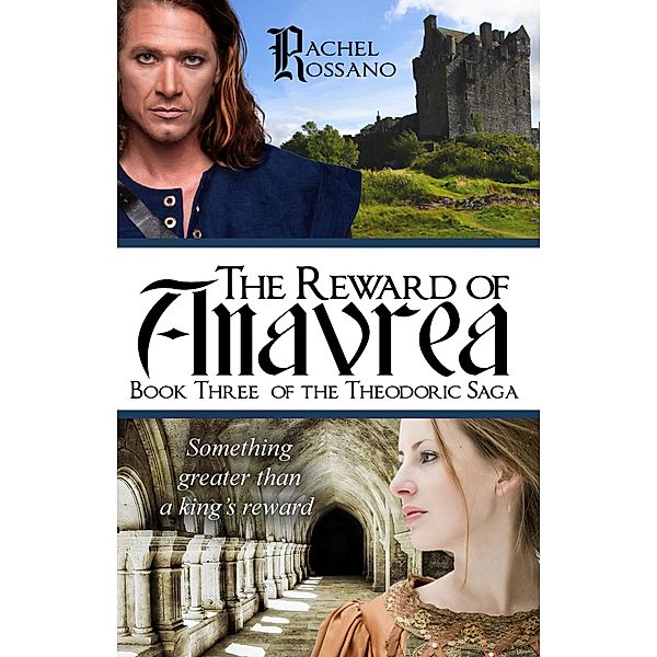 The Reward of Anavrea (The Theodoric Saga, #3) / The Theodoric Saga, Rachel Rossano
