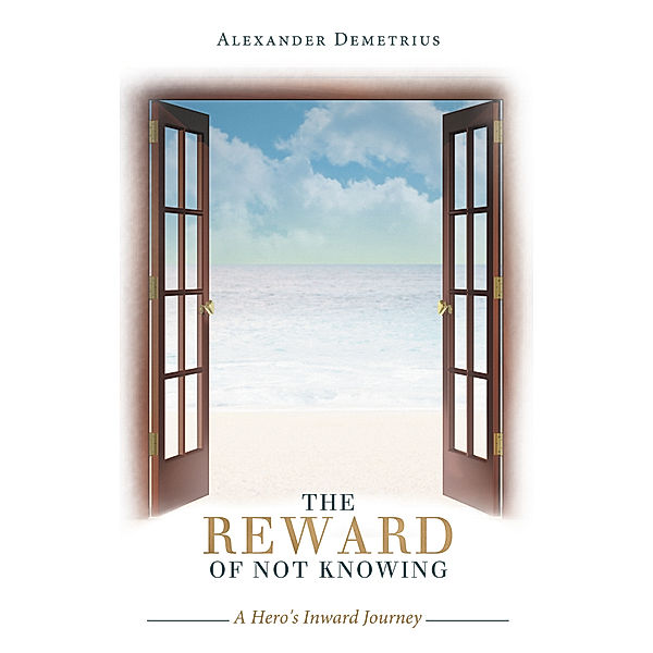 The Reward of Not Knowing, Alexander Demetrius